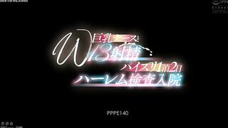 PPPE-140 Two big-breasted nurses and 13 ejaculations in a two-day, one-night harem examination in the hospital Non Shirahana and Nene Tanaka Reducing Mosaic JAV