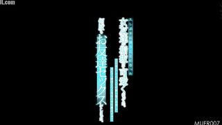 MUFR-007 I met up with a female friend for the first time in a while and she had become so much cuter and more refined. As we were catching up on our ... Censored